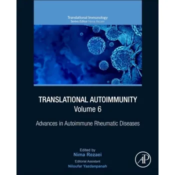 Translational Autoimmunity, Volume 6, Advances in Autoimmune Rheumatic Diseases, Volume6 - Rezaei