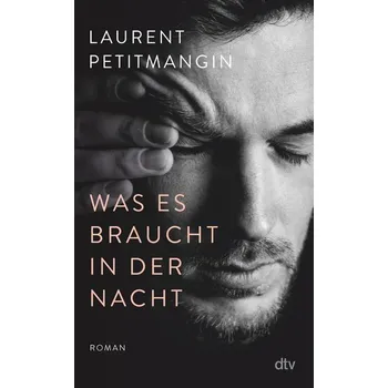 Was es braucht in der Nacht - Petitmangin, Laurent