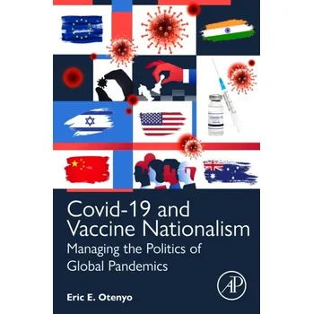 Covid-19 and Vaccine Nationalism, Managing the Politics of Global Pandemics - Otenyo