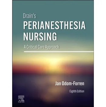 Drain´s PeriAnesthesia Nursing, A Critical Care Approach, 8th Edition - Odom-Forren