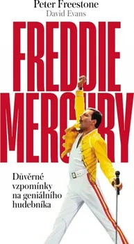 Literární biografie Freddie Mercury: Důvěrné vzpomínky na geniálního hudebníka - Peter Freestone (2023, pevná)