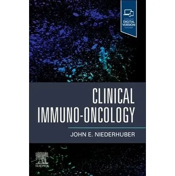 Cizojazyčná kniha Clinical Immuno-Oncology - Niederhuber, John E. (Adjunct Professor, Departments of Surgery and Oncology a Deputy Director, The Johns Hopkins Clinical Research Network, Johns Hopkins University School of Medicine, Baltimore, Maryland, USA)