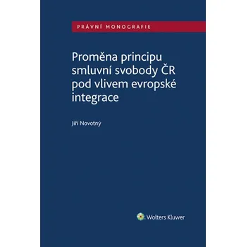 Proměna principu smluvní svobody v ČR pod vlivem evropské integrace