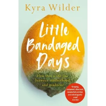 Cestování Little Bandaged Days - Wilder, Kyra