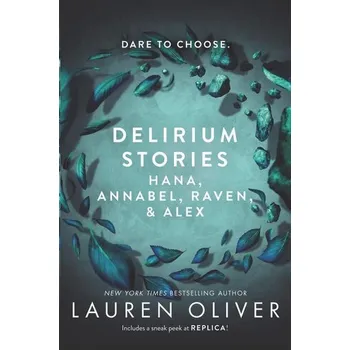 Delirium Stories: Hana, Annabel, Raven, and Alex - Lauren Oliver