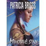Mihotavé stíny - Patricia Briggs (2015)…