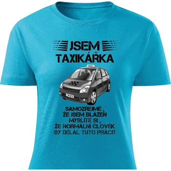 Dámské tričko Dámské tričko Jsem taxikářka Barva: Tyrkysová, Velikost: XL
