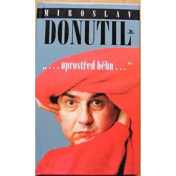 Literární biografie Miroslav Donutil: "...uprostřed běhu..." - Miroslav Donutil & Jiří Vondrák (p) #2