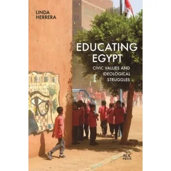 Cestování Educating Egypt - Herrera, Linda [EN] (2022, Měkká, American University in Cairo Press)