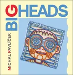 Big Heads - Michal Pavlíček