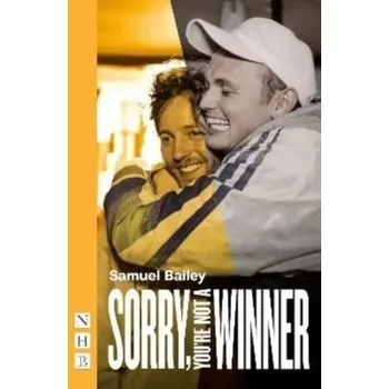 Umění Sorry, You're Not A Winner (NHB Modern Plays) - Bailey, Samuel