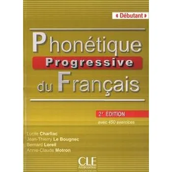 Phonetique Progressive du Francais Debutant książka z kluczem 2 edycja - Charliac Lucile, Le Bougnec Jean-Thierry, Loreil Bernard