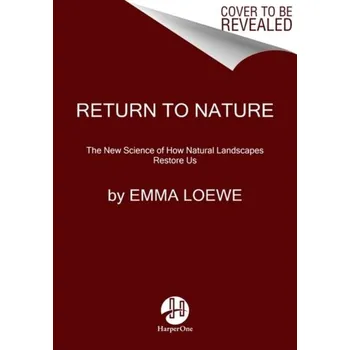 Return to Nature - Loewe, Emma (Emma Loewe); Kellner, Lindsay (Lindsay Kellner)