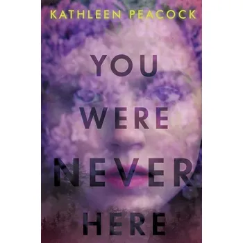 You Were Never Here - Peacock, Kathleen