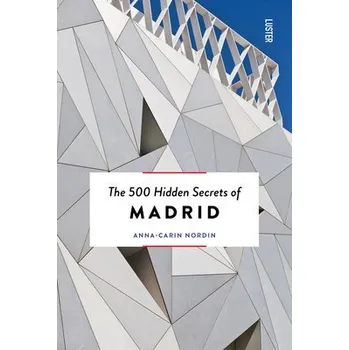 Cizojazyčná kniha 500 Hidden Secrets of Madrid - Nordin, Anna-Carin