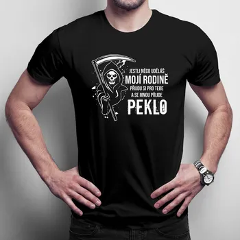 Žertovný předmět Jestli něco uděláš mojí rodině, přijdu si pro tebe - pánské tričko s potiskem