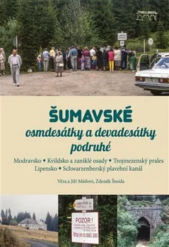 Cestování Šumavské osmdesátky a devadesátky podruhé - Jiří Mátl a kol. (2022, pevná)