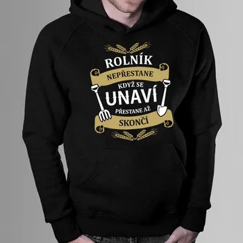 Žertovný předmět Rolník nepřestane, když se unaví - pánská mikina s potiskem