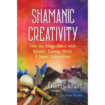 Osobní rozvoj Shamanic Creativity - Rysdyk, Evelyn C.