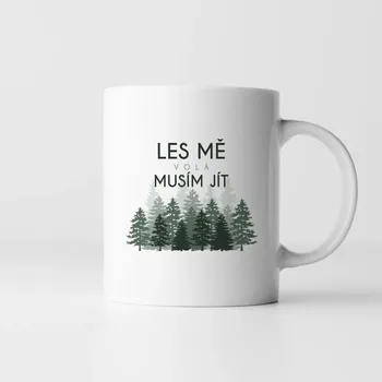 Žertovný předmět Les mě volá, musím jít - hrnek s potiskem