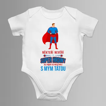 Žertovný předmět Někteří nevěří v super hrdiny - táta - dětské body s potiskem