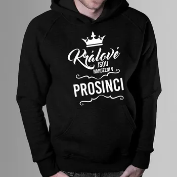 Žertovný předmět Králové jsou narozeni v prosinci - pánská mikina s potiskem