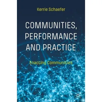 Umění Communities, Performance and Practice - Schaefer, Kerrie