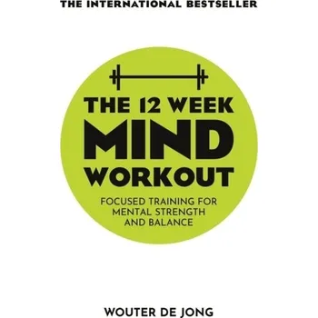 Osobní rozvoj The 12 Week Mind Workout - Jong, Wouter de