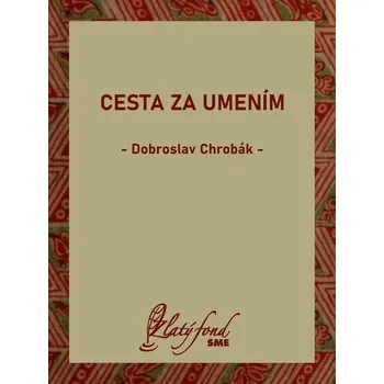 Kniha Cesta za umením - Dobroslav Chrobák (E-Kniha)