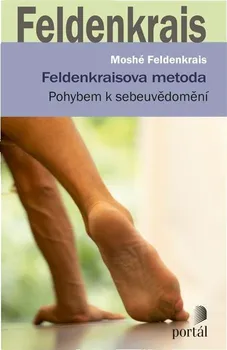 Feldenkraisova metoda: Pohybem k sebeuvědomění - Moshé Feldenkrais (2023, brožovaná)
