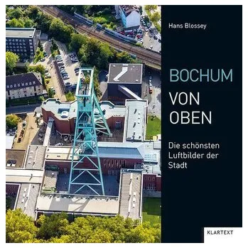 Cestování Bochum von oben - Blossey, Hans [DE] (2022, Firma, Klartext Verlag)