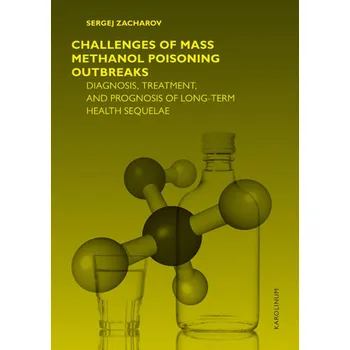 Kniha Challenges of mass methanol poisoning outbreaks: Diagnosis, treatment and prognosis in long term health sequelae