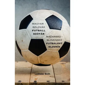 Kniha Magyar - Szlovák Futball Szótár, Maďarsko - Slovenský Futbalový Slovník