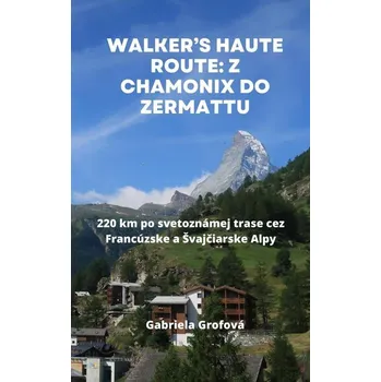 Kniha Walker’s Haute Route: Z Chamonix do Zermattu