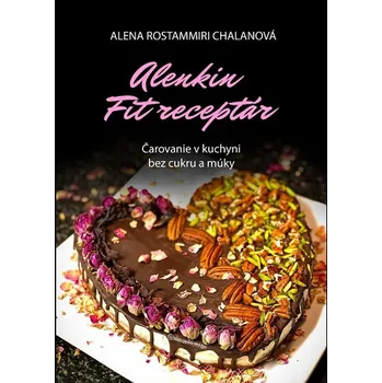 Kniha Alenkin Fit receptár - čarovanie v kuchyni bez cukru a múky