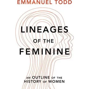 Lineages of the Feminine - Todd, Emmanuel