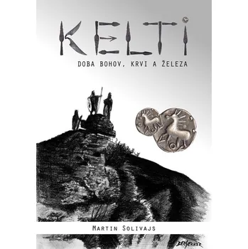 Kniha Kelti - doba bohov, krvi a železa