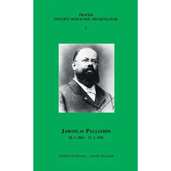 Kniha Jaroslav Palliardi (20. 2. 1861 – 12. 3. 1922)