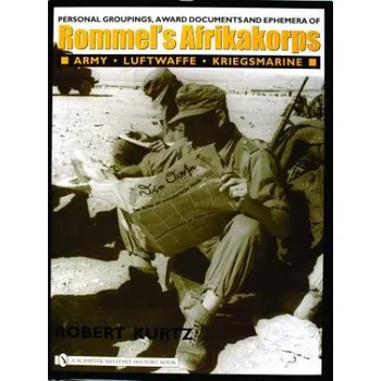 Cizojazyčná kniha Personal Groupings, Award Documents, and Ephemera of Rommel's Afrikakorps:: Army - Luftwaffe - Kriegsmarine – Robert Kurtz (EN)