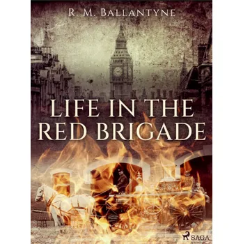 Kniha Life in the Red Brigade - R. M. Ballantyne