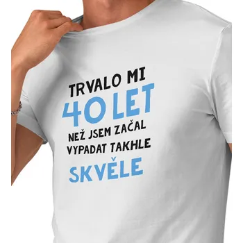 Pánské triko bílé - Trvalo mi 40 let 4XL