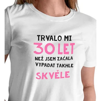 Dámské tričko Dámské triko bílé - Trvalo mi 30 let 3XL