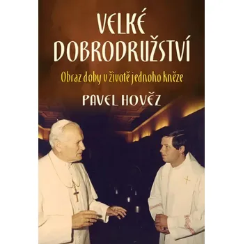 Duchovní literatura Velké dobrodružství (Obraz doby v životě jednoho kněze)