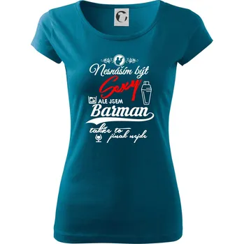 Dámské tričko Nesnáším být sexy - nápis - barman / barmanka - Dámské triko Pure - 2XL ( Petrolejová )