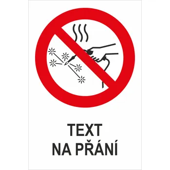Značení Zákaz horkých prací - Váš text samolepící PVC fólie 150 x 100 mm