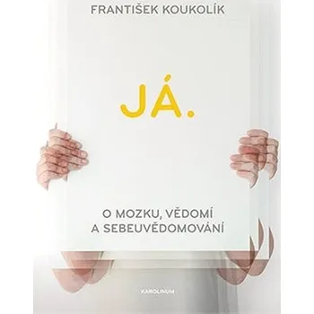 Kniha Já. O mozku, vědomí a sebeuvědomování Ekniha