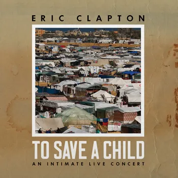Zahraniční hudba To Save A Child: An Intimate Live Concert - Eric Clapton