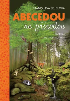 Abecedou za přírodou 1. díl - Stanislava Šejblová (2023, pevná vazba)