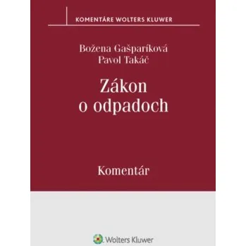 Zákon o odpadoch komentár - Gašparíková Božena Takáč Pavol