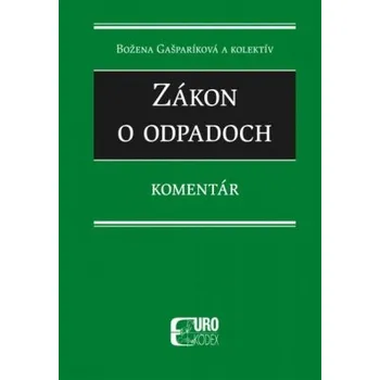 Zákon o odpadoch komentár - Gašparíková Božena a kolektív
